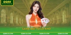GAME BÀI TÚ LƠ KHƠ QQ888
