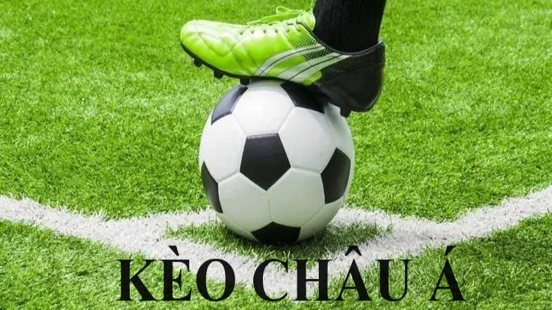 Kèo chấp châu Á là gì? Tìm hiểu khái niệm